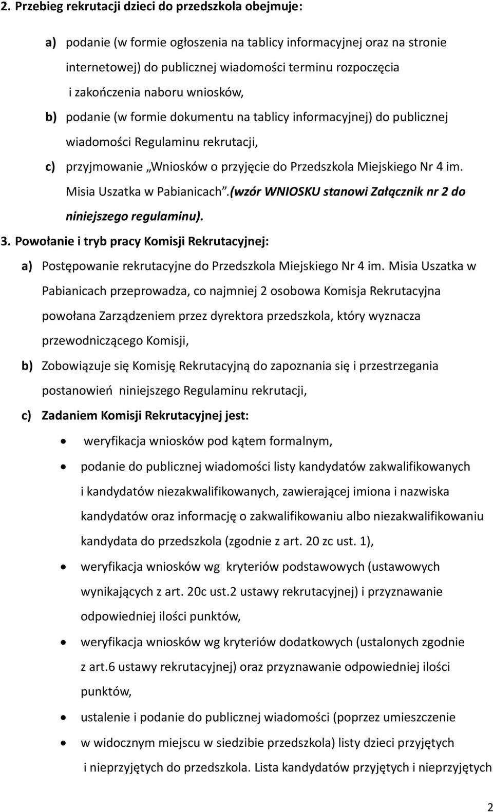 4 im. Misia Uszatka w Pabianicach.(wzór WNIOSKU stanowi Załącznik nr 2 do niniejszego regulaminu). 3.