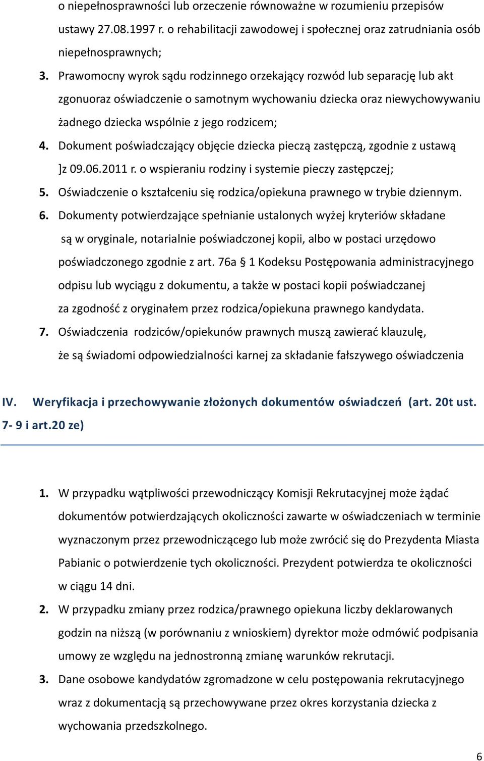 Dokument poświadczający objęcie dziecka pieczą zastępczą, zgodnie z ustawą ]z 09.06.2011 r. o wspieraniu rodziny i systemie pieczy zastępczej; 5.