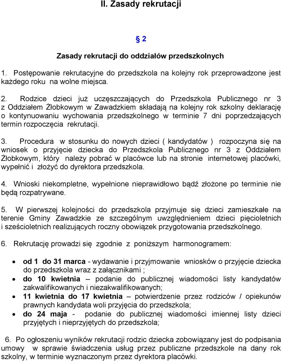 Rodzice dzieci już uczęszczających do Przedszkola Publicznego nr 3 z Oddziałem Żłobkowym w Zawadzkiem składają na kolejny rok szkolny deklarację o kontynuowaniu wychowania przedszkolnego w terminie 7