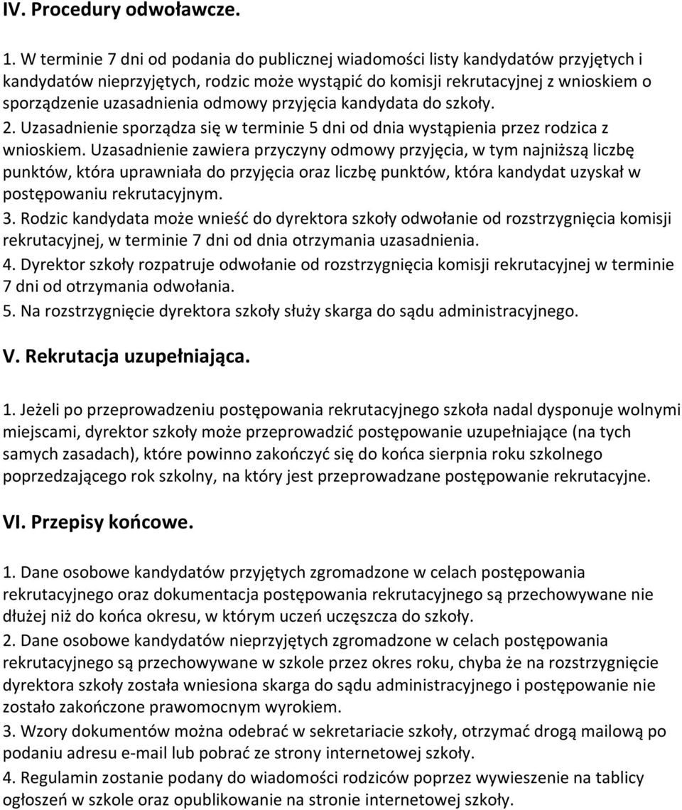 odmowy przyjęcia kandydata do szkoły. 2. Uzasadnienie sporządza się w terminie 5 dni od dnia wystąpienia przez rodzica z wnioskiem.