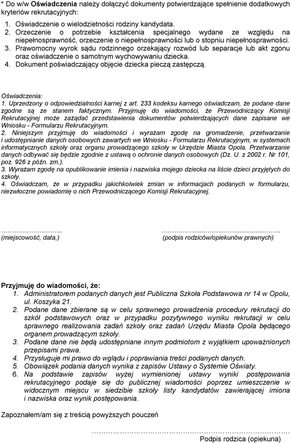 Prawomocny wyrok sądu rodzinnego orzekający rozwód lub separacje lub akt zgonu oraz oświadczenie o samotnym wychowywaniu dziecka. 4. Dokument poświadczający objęcie dziecka pieczą zastępczą.