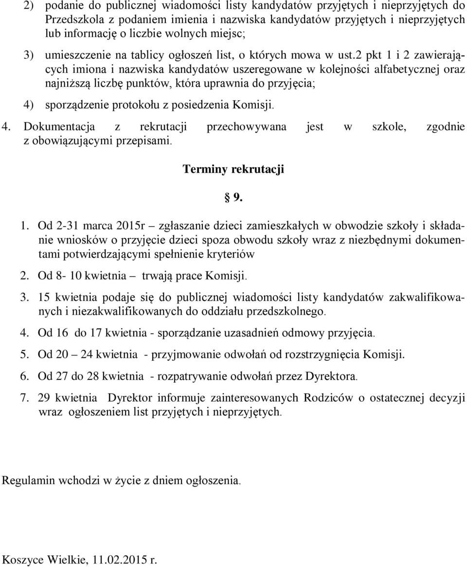 2 pkt 1 i 2 zawierających imiona i nazwiska kandydatów uszeregowane w kolejności alfabetycznej oraz najniższą liczbę punktów, która uprawnia do przyjęcia; 4) sporządzenie protokołu z posiedzenia