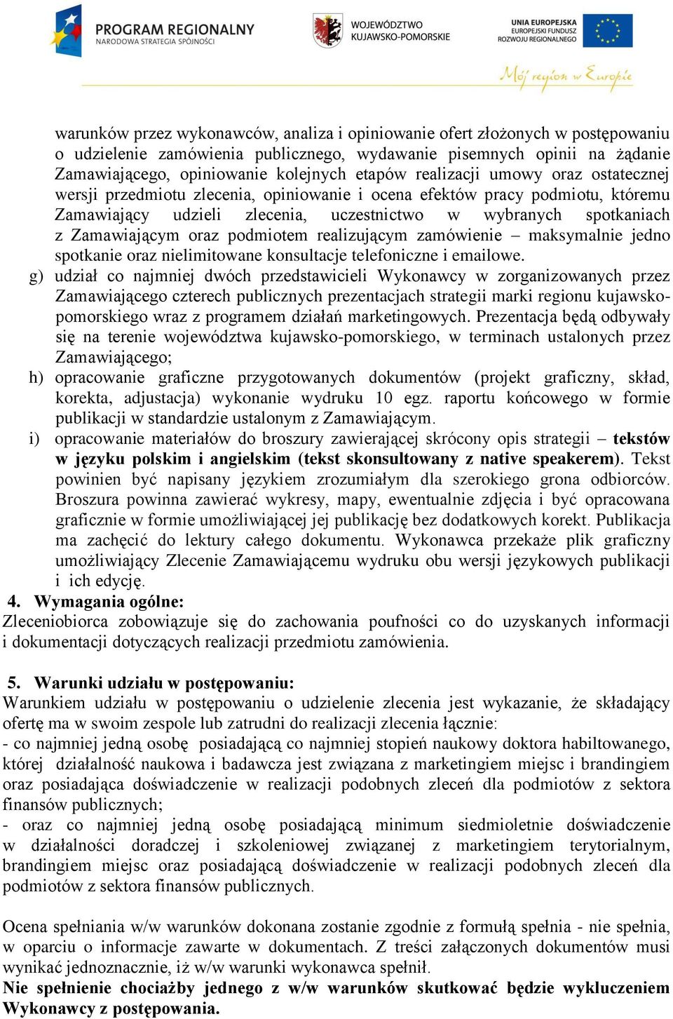 oraz podmiotem realizującym zamówienie maksymalnie jedno spotkanie oraz nielimitowane konsultacje telefoniczne i emailowe.