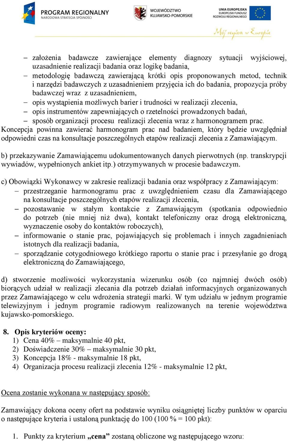 zapewniających o rzetelności prowadzonych badań, sposób organizacji procesu realizacji zlecenia wraz z harmonogramem prac.