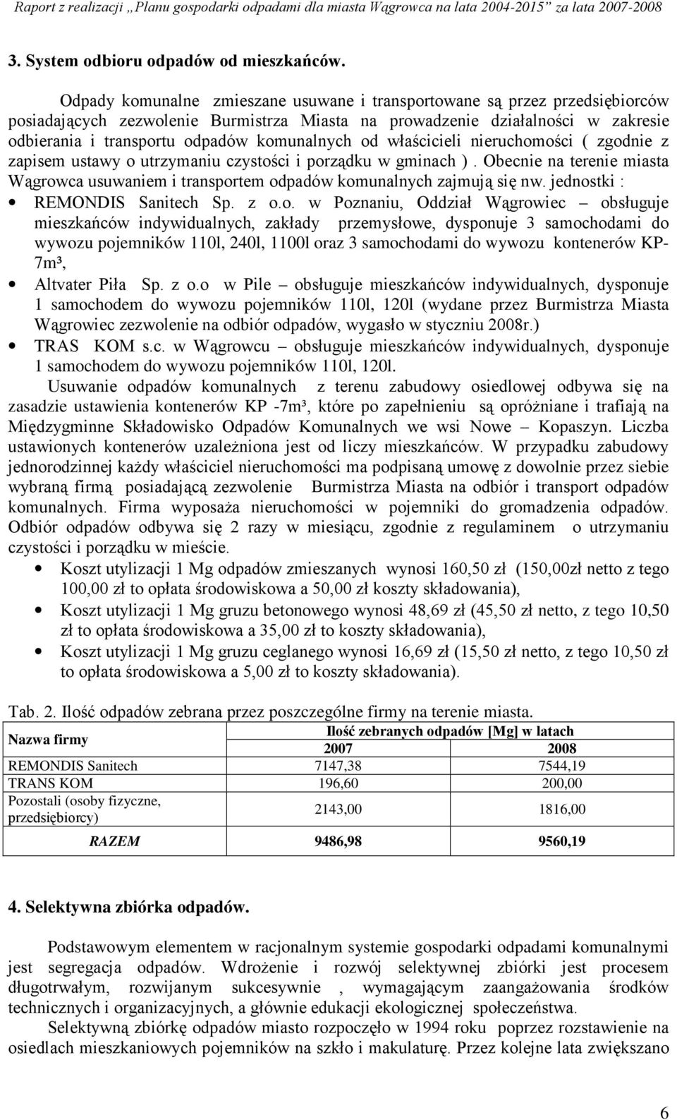 komunalnych od właścicieli nieruchomości ( zgodnie z zapisem ustawy o utrzymaniu czystości i porządku w gminach ).