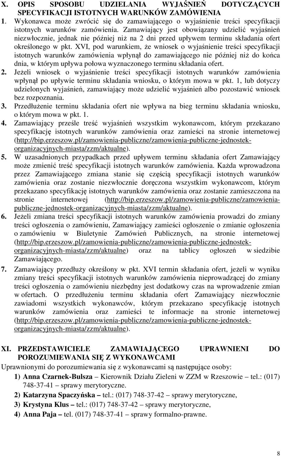 Zamawiający jest obowiązany udzielić wyjaśnień niezwłocznie, jednak nie później niż na 2 dni przed upływem terminu składania ofert określonego w pkt.