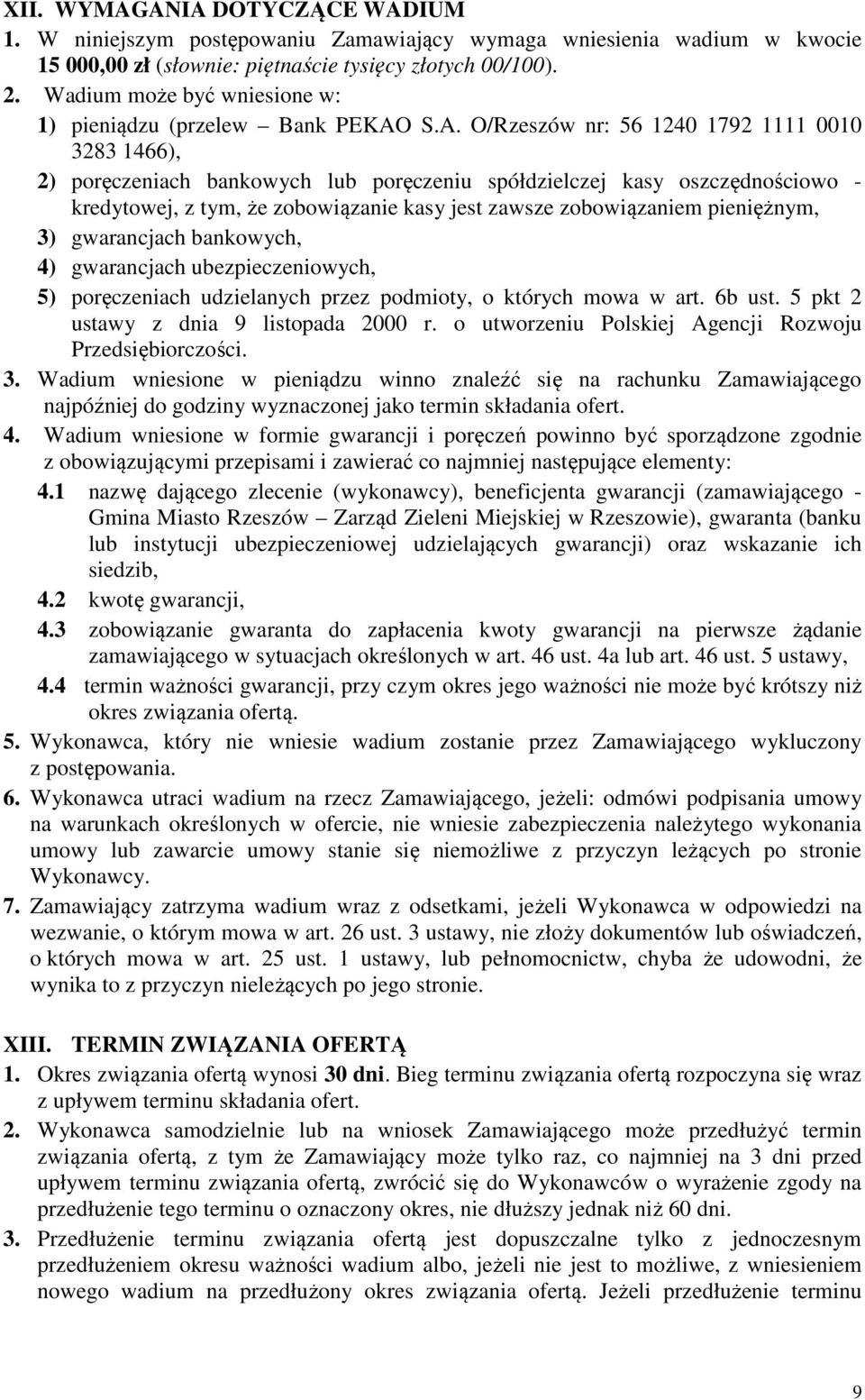 S.A. O/Rzeszów nr: 56 1240 1792 1111 0010 3283 1466), 2) poręczeniach bankowych lub poręczeniu spółdzielczej kasy oszczędnościowo - kredytowej, z tym, że zobowiązanie kasy jest zawsze zobowiązaniem