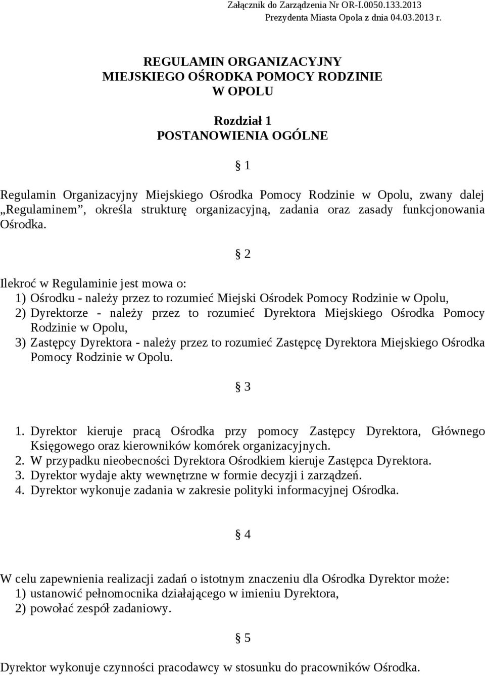 określa strukturę organizacyjną, zadania oraz zasady funkcjonowania Ośrodka.