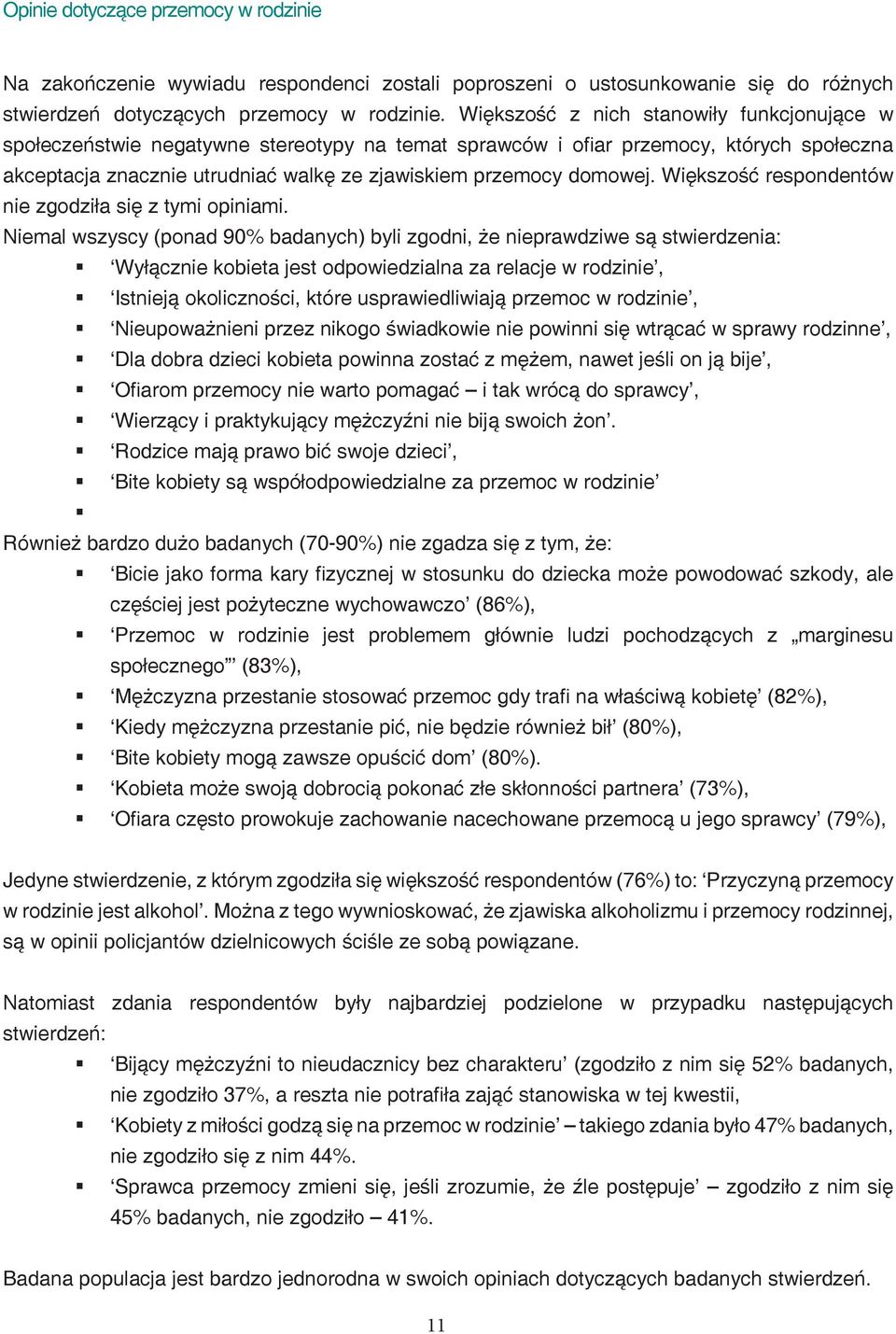 Większość respondentów nie zgodziła się z tymi opiniami.