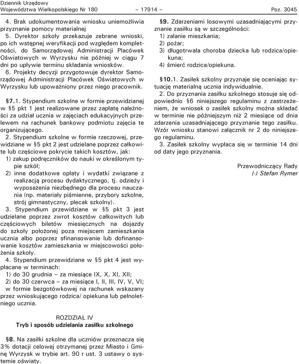 terminu składania wniosków. 6. Projekty decyzji przygotowuje dyrektor Samorządowej Administracji Placówek Oświatowych w Wyrzysku lub upoważniony przez niego pracownik. 7.1.