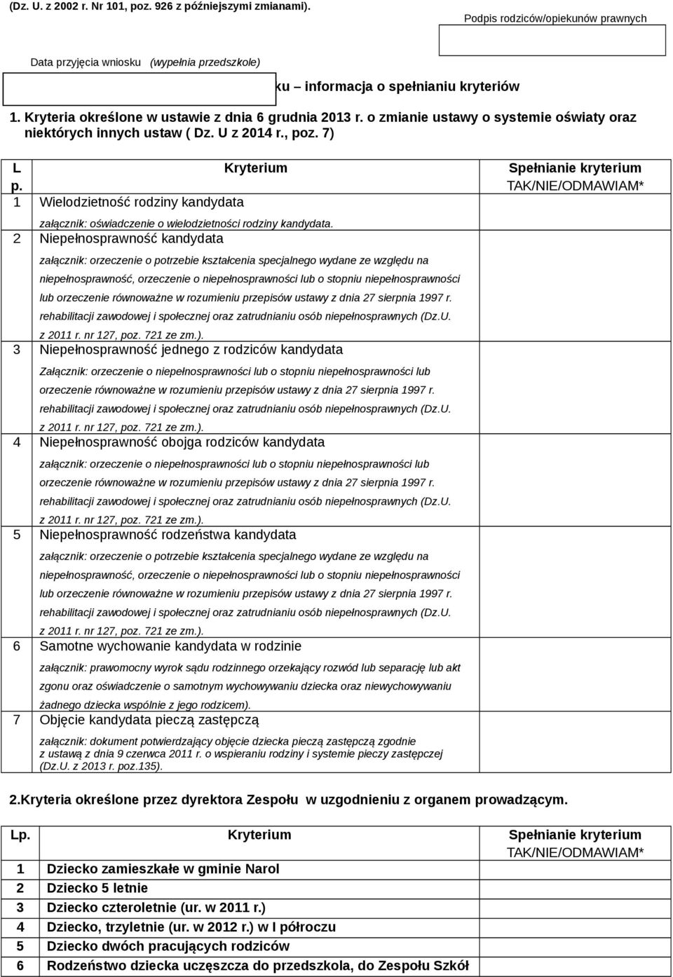 1 Wielodzietność rodziny kandydata załącznik: oświadczenie o wielodzietności rodziny kandydata.