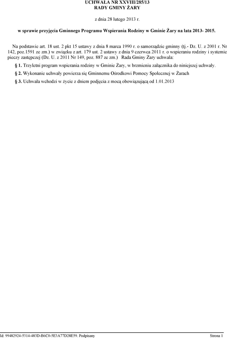 o wspieraniu rodziny i systemie pieczy zastępczej (Dz. U. z 2011 Nr 149, poz. 887 ze zm.) Rada Gminy Żary uchwala: 1.