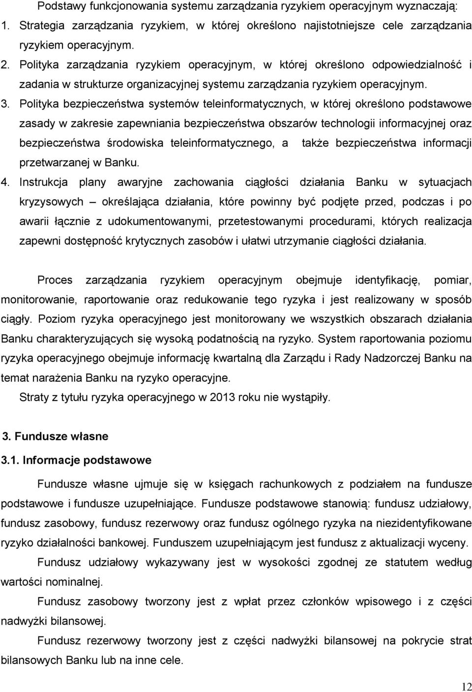 Polityka bezpieczeństwa systemów teleinformatycznych, w której określono podstawowe zasady w zakresie zapewniania bezpieczeństwa obszarów technologii informacyjnej oraz bezpieczeństwa środowiska