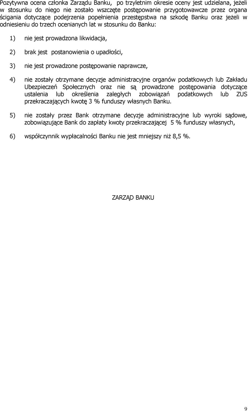 3) nie jest prowadzone postępowanie naprawcze, 4) nie zostały otrzymane decyzje administracyjne organów podatkowych lub Zakładu Ubezpieczeń Społecznych oraz nie są prowadzone postępowania dotyczące