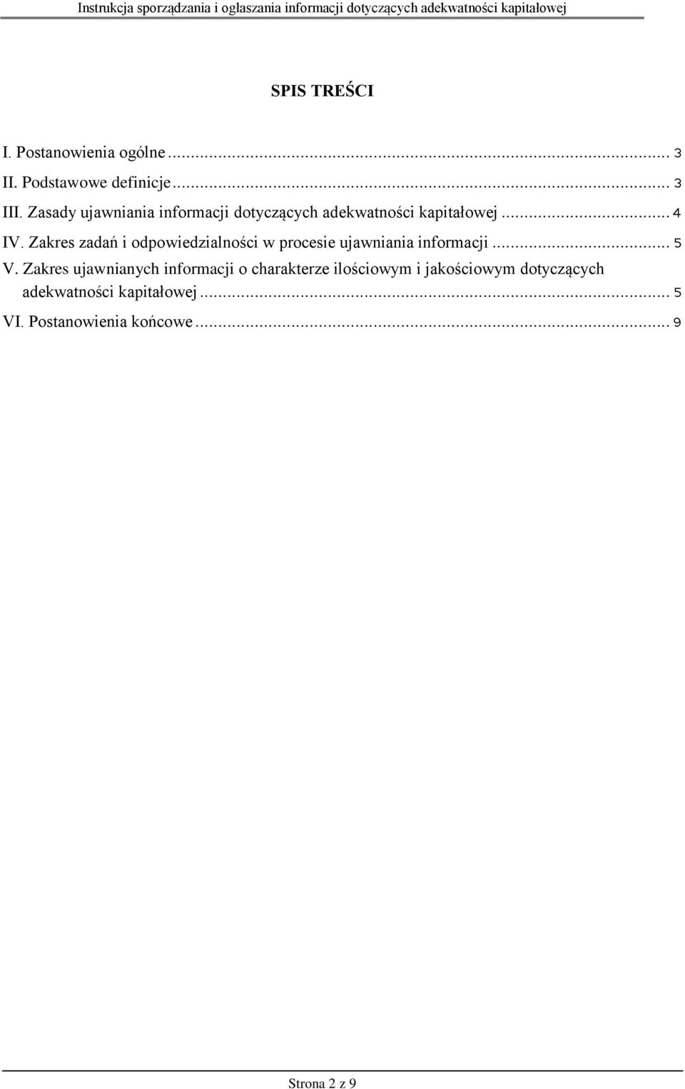 Zakres zadań i odpowiedzialności w procesie ujawniania informacji... 5 V.