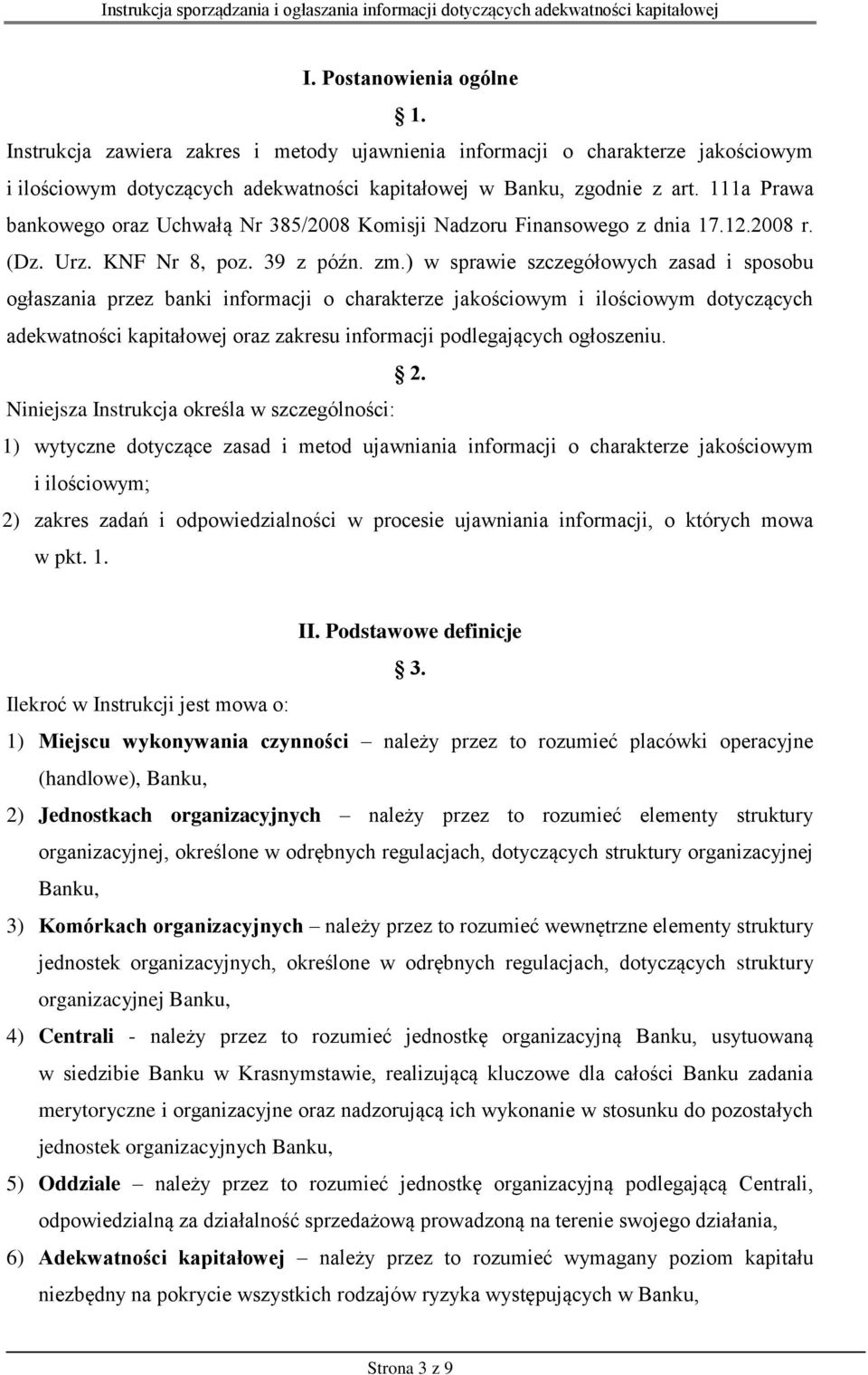 ) w sprawie szczegółowych zasad i sposobu ogłaszania przez banki informacji o charakterze jakościowym i ilościowym dotyczących adekwatności kapitałowej oraz zakresu informacji podlegających