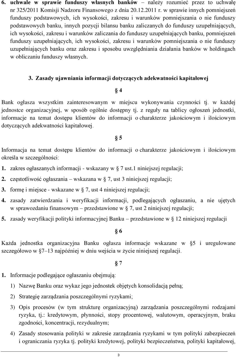 uzupełniających, ich wysokości, zakresu i warunków zaliczania do funduszy uzupełniających banku, pomniejszeń funduszy uzupełniających, ich wysokości, zakresu i warunków pomniejszania o nie funduszy