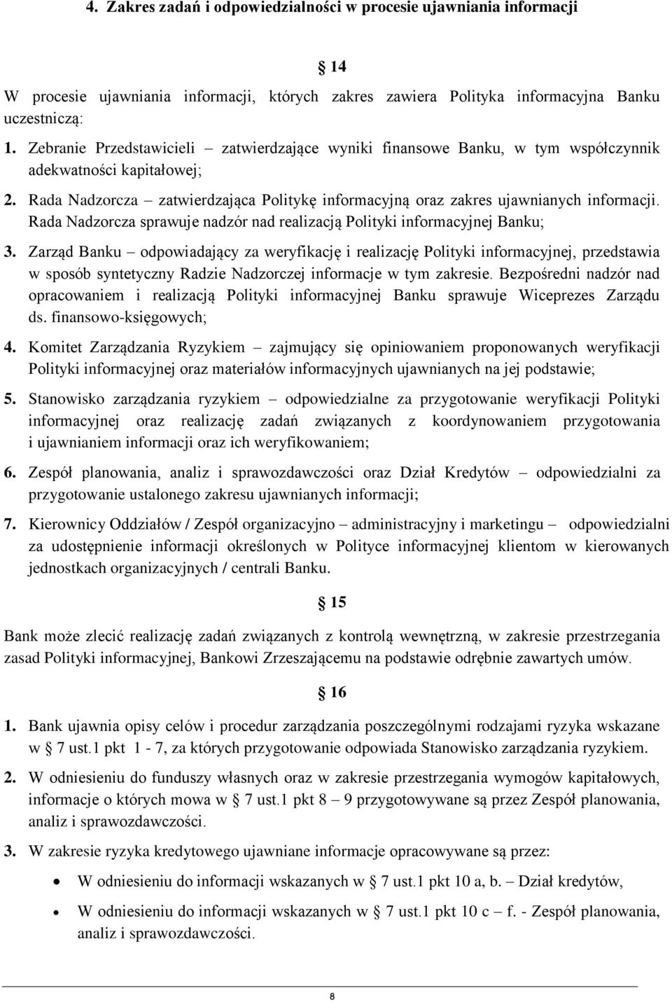 Rada Nadzorcza sprawuje nadzór nad realizacją Polityki informacyjnej Banku; 3.