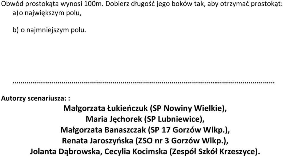 najmniejszym polu.