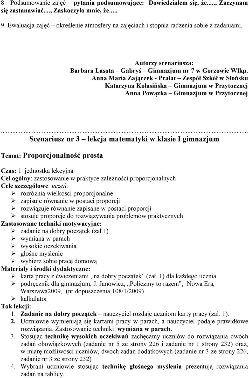 Anna Maria Zajączek - Prałat Zespół Szkół w Słońsku Katarzyna Kolasińska Gimnazjum w Przytocznej Anna Powązka Gimnazjum w Przytocznej.