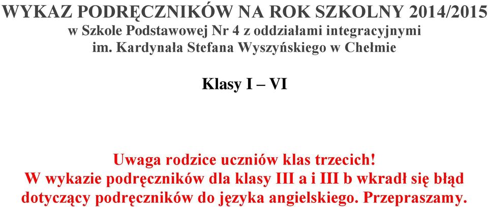 Kardynała Stefana Wyszyńskiego w Chełmie Klasy I VI Uwaga rodzice uczniów klas