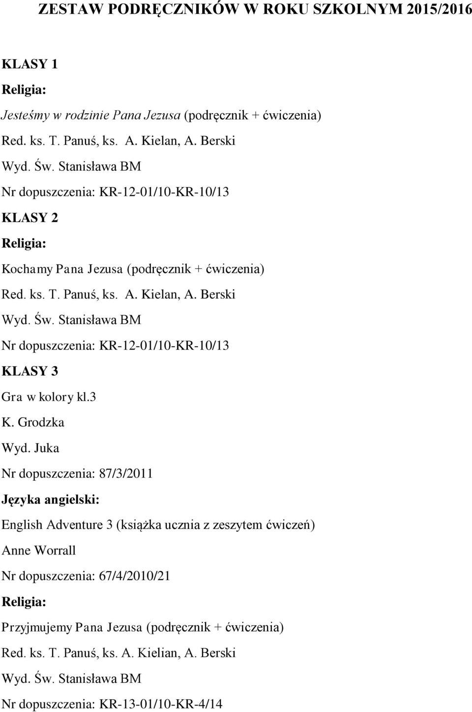 Berski Nr dopuszczenia: KR-12-01/10-KR-10/13 KLASY 3 Gra w kolory kl.3 K. Grodzka Wyd.