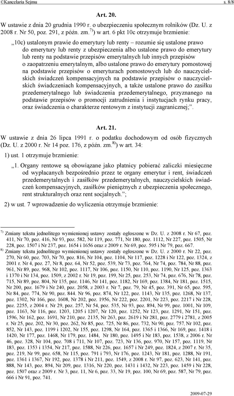 przepisów emerytalnych lub innych przepisów o zaopatrzeniu emerytalnym, albo ustalone prawo do emerytury pomostowej na podstawie przepisów o emeryturach pomostowych lub do nauczycielskich świadczeń