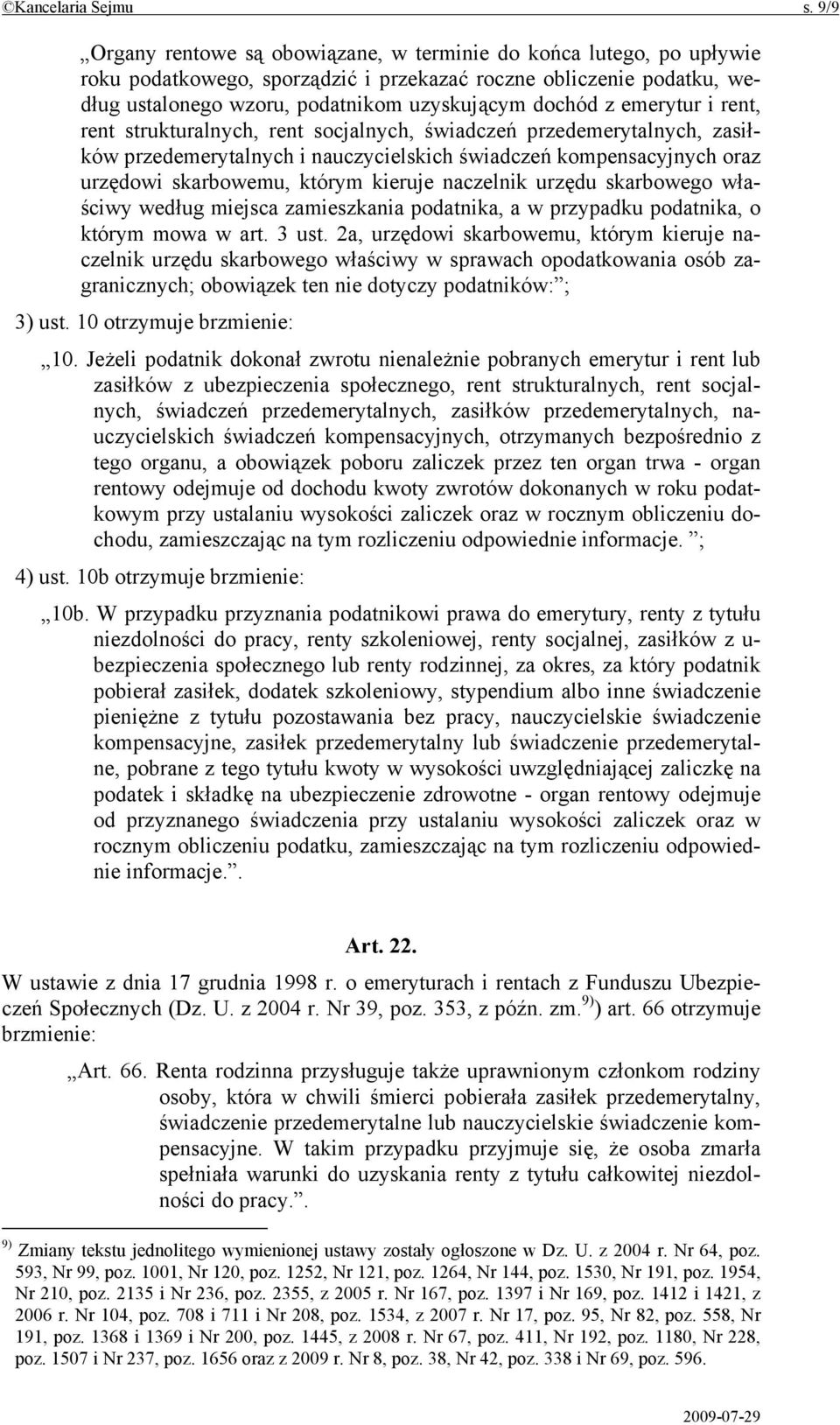 emerytur i rent, rent strukturalnych, rent socjalnych, świadczeń przedemerytalnych, zasiłków przedemerytalnych i nauczycielskich świadczeń kompensacyjnych oraz urzędowi skarbowemu, którym kieruje