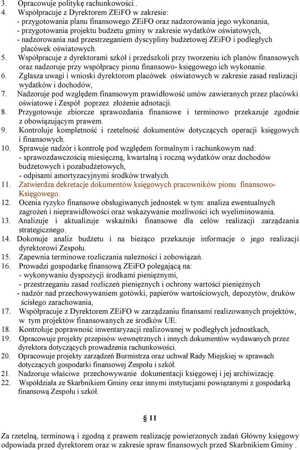 nadzorowania nad przestrzeganiem dyscypliny budżetowej ZEiFO i podległych placówek oświatowych. 5.