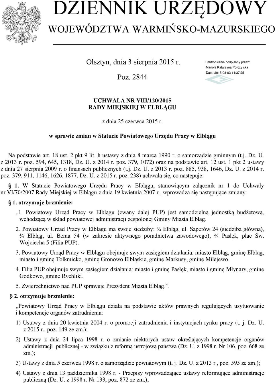 594, 645, 1318, Dz. U. z 2014 r. poz. 379, 1072) oraz na podstawie art. 12 ust. 1 pkt 2 ustawy z dnia 27 sierpnia 2009 r. o finansach publicznych (t.j. Dz. U. z 2013 r. poz. 885, 938, 1646, Dz. U. z 2014 r. poz. 379, 911, 1146, 1626, 1877, Dz.