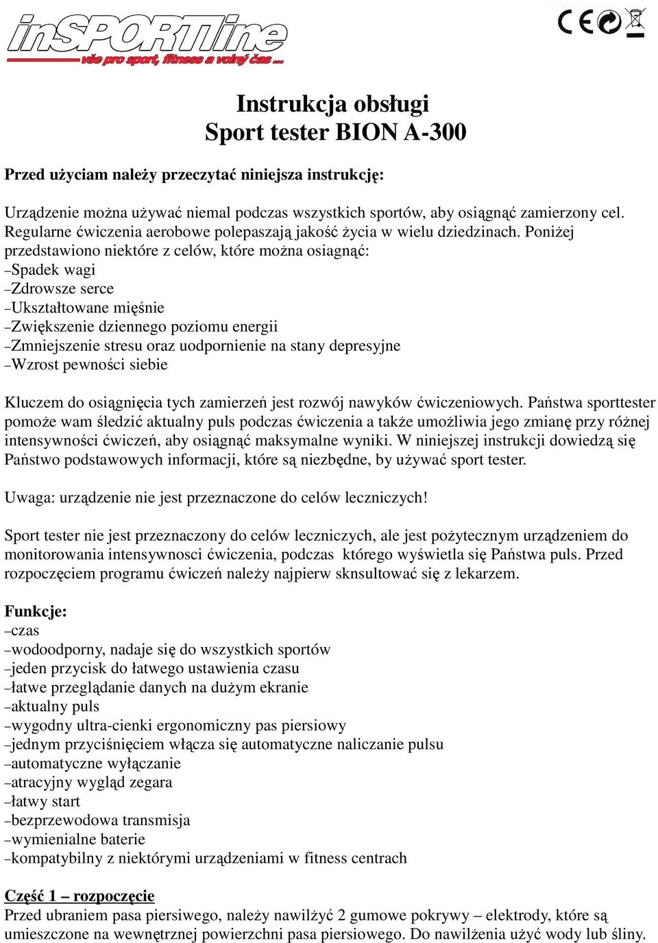 PoniŜej przedstawiono niektóre z celów, które moŝna osiagnąć: Spadek wagi Zdrowsze serce Ukształtowane mięśnie Zwiększenie dziennego poziomu energii Zmniejszenie stresu oraz uodpornienie na stany