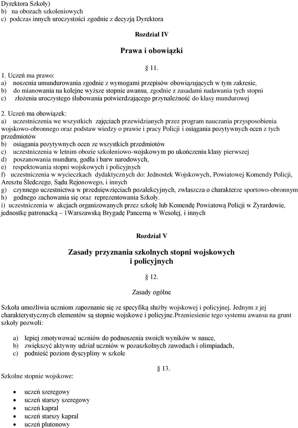 c) złożenia uroczystego ślubowania potwierdzającego przynależność do klasy mundurowej 2.