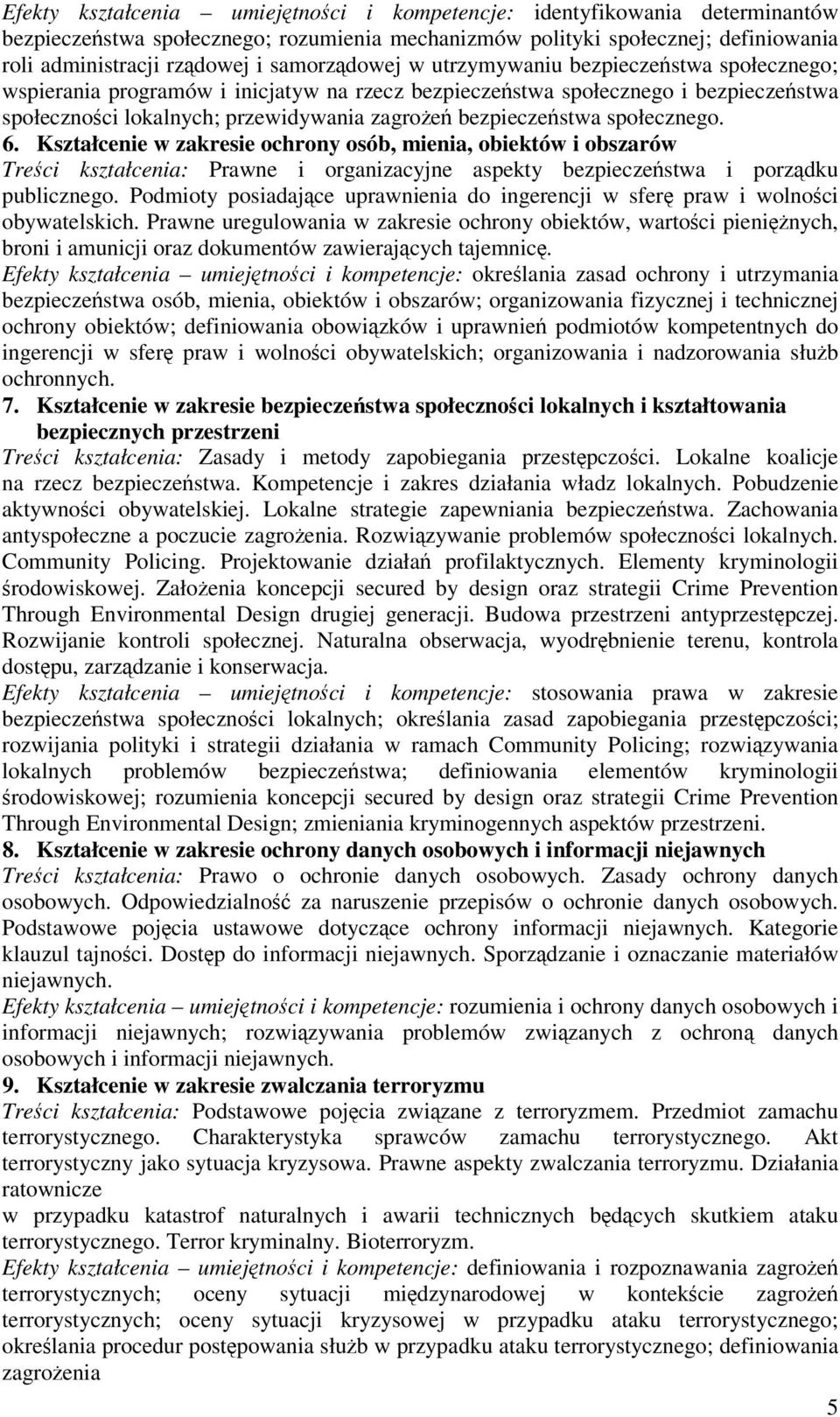 Kształcenie w zakresie ochrony osób, mienia, obiektów i obszarów Treci kształcenia: Prawne i organizacyjne aspekty bezpieczestwa i porzdku publicznego.