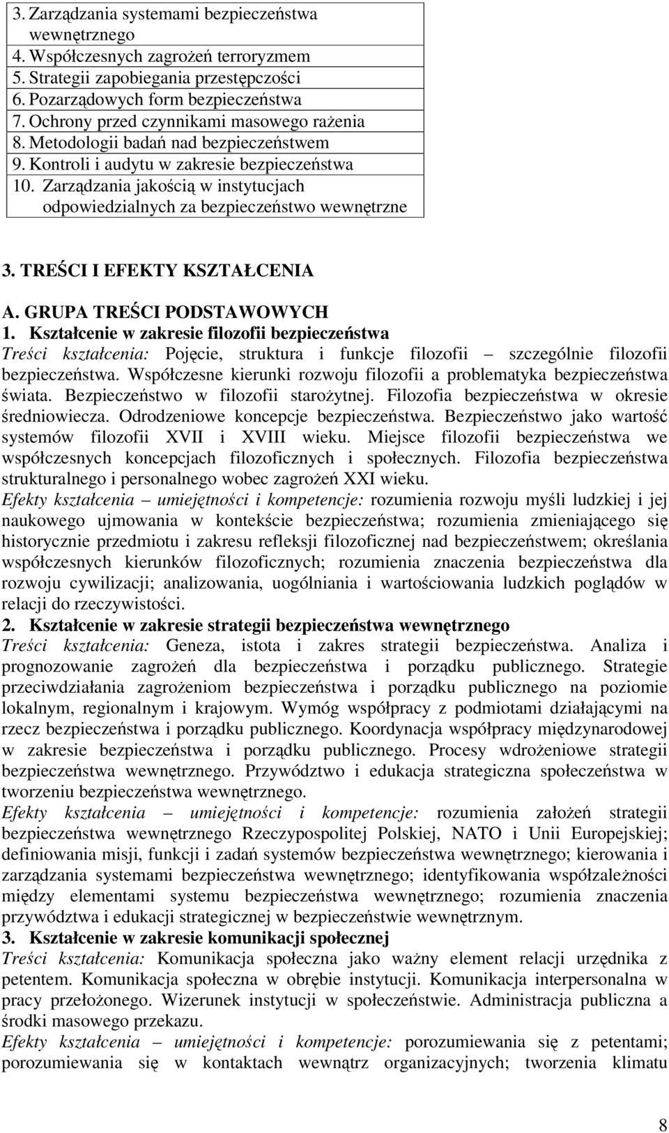 Zarzdzania jakoci w instytucjach odpowiedzialnych za bezpieczestwo wewntrzne 3. TRECI I EFEKTY KSZTAŁCENIA A. GRUPA TRECI PODSTAWOWYCH 1.