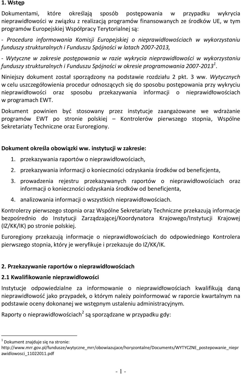 postępowania w razie wykrycia nieprawidłowości w wykorzystaniu funduszy strukturalnych i Funduszu Spójności w okresie programowania 2007-2013 1.