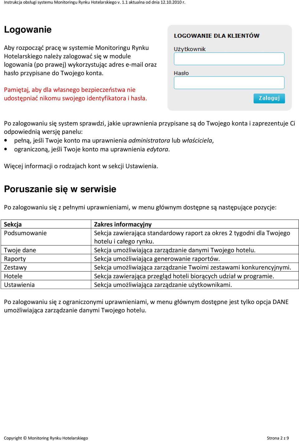Po zalogowaniu się system sprawdzi, jakie uprawnienia przypisane są do Twojego konta i zaprezentuje Ci odpowiednią wersję panelu: pełną, jeśli Twoje konto ma uprawnienia administratora lub