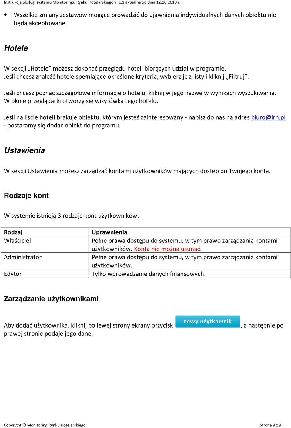 W oknie przeglądarki otworzy się wizytówka tego hotelu. Jeśli na liście hoteli brakuje obiektu, którym jesteś zainteresowany - napisz do nas na adres biuro@irh.