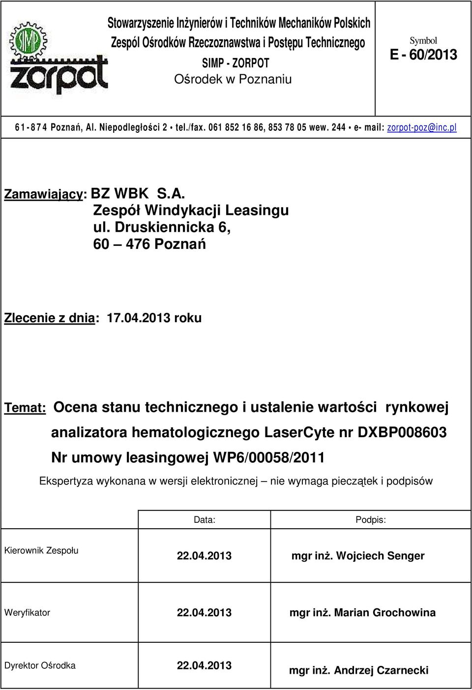 2013 roku Temat: Ocena stanu technicznego i ustalenie wartości rynkowej analizatora hematologicznego LaserCyte nr DXBP008603 Nr umowy leasingowej WP6/00058/2011 Ekspertyza wykonana w wersji