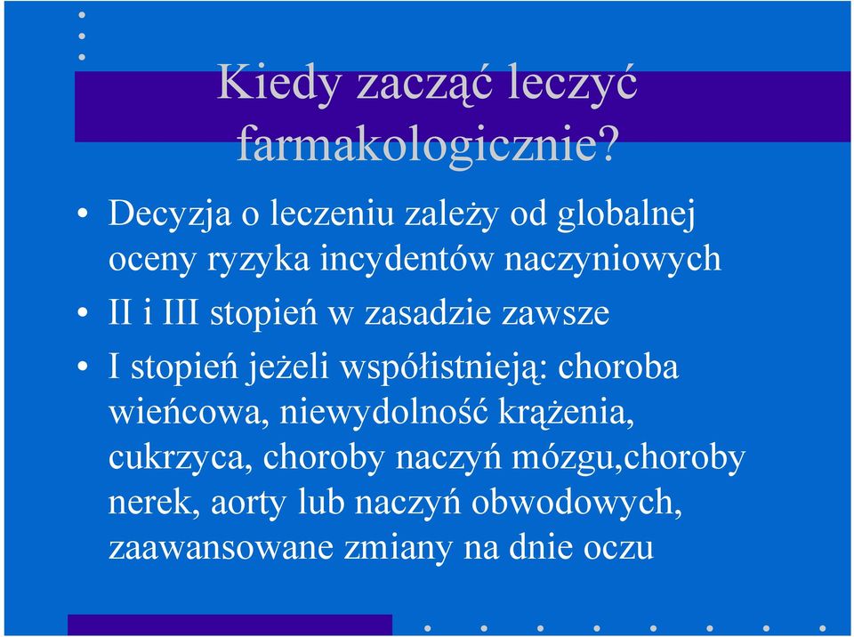 III stopień w zasadzie zawsze I stopień jeżeli współistnieją: choroba wieńcowa,