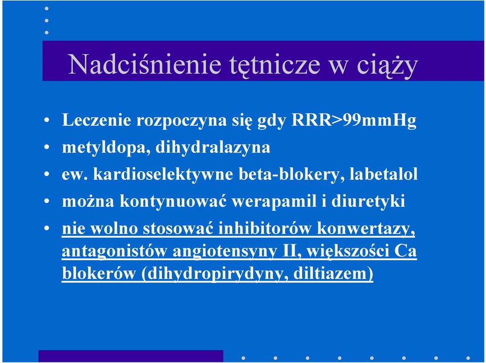 kardioselektywne beta-blokery, labetalol można kontynuować werapamil i