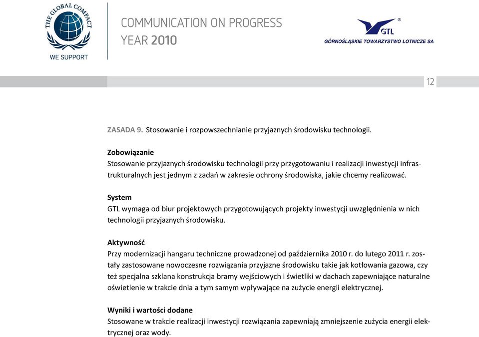 GTL wymaga od biur projektowych przygotowujących projekty inwestycji uwzględnienia w nich technologii przyjaznych środowisku. Przy modernizacji hangaru techniczne prowadzonej od października 2010 r.