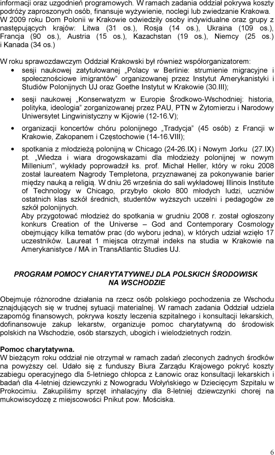 ), Kazachstan (19 os.), Niemcy (25 os.) i Kanada (34 os.