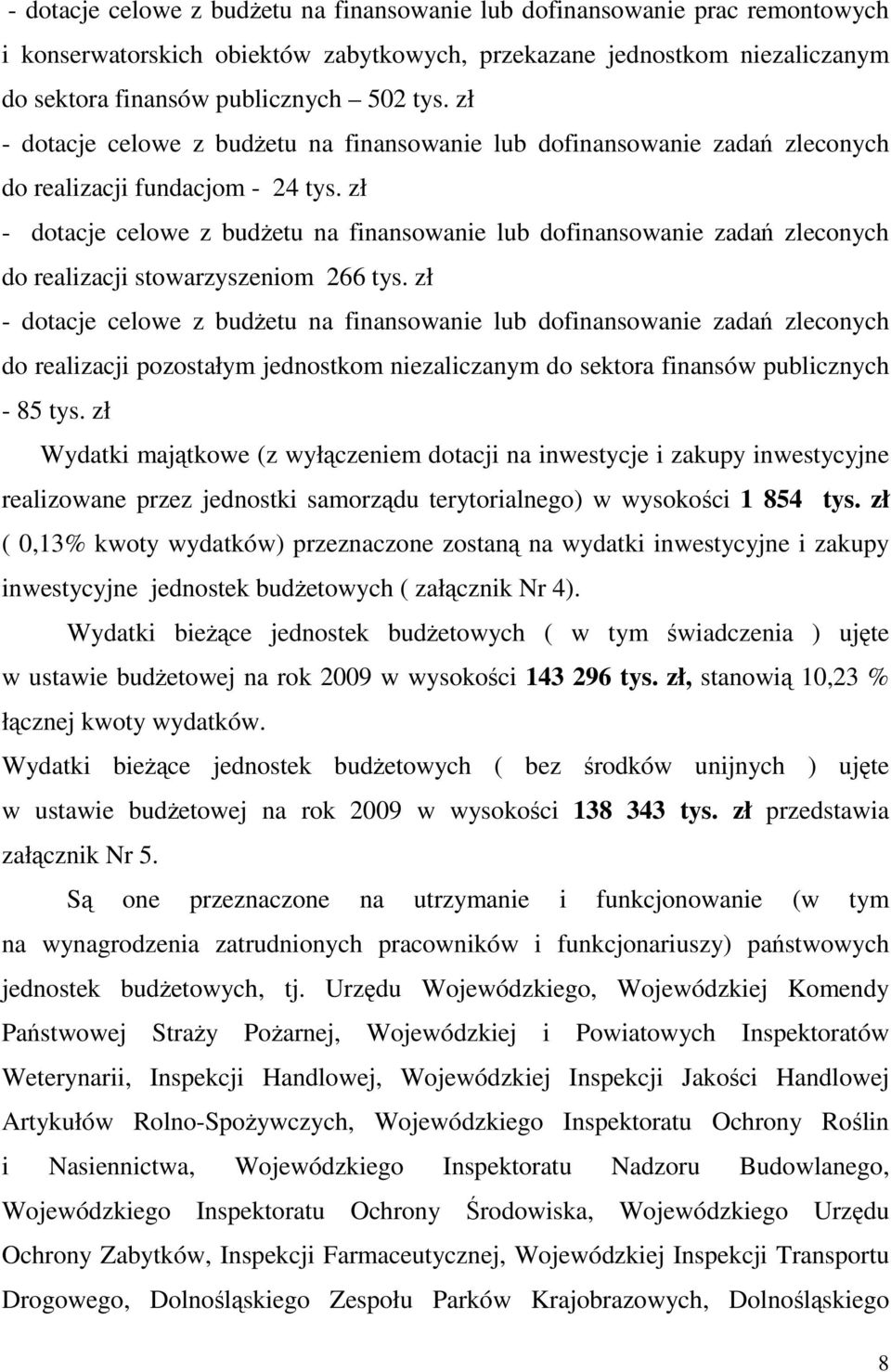 zł - dotacje celowe z budŝetu na finansowanie lub dofinansowanie zadań zleconych do realizacji stowarzyszeniom 266 tys.