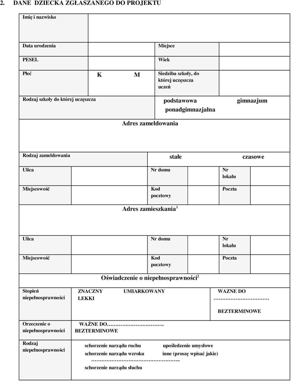 stałe czasowe Adres zamieszkania 1 Oświadczenie o 2 Stopień ZNACZNY LEKKI UMIARKOWANY WAZNE DO Orzeczenie o Rodzaj WAŻNE DO.