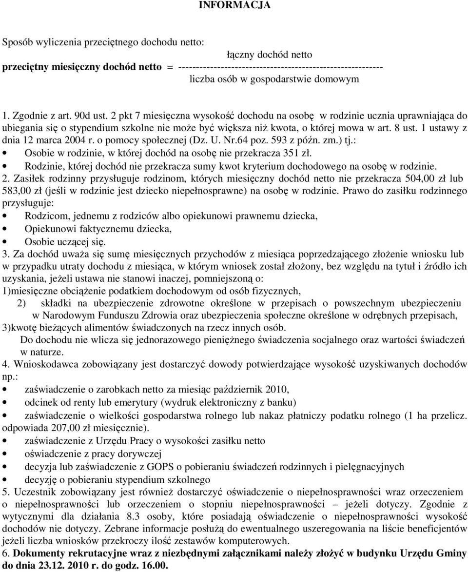 2 pkt 7 miesięczna wysokość dochodu na osobę w rodzinie ucznia uprawniająca do ubiegania się o stypendium szkolne nie może być większa niż kwota, o której mowa w art. 8 ust.