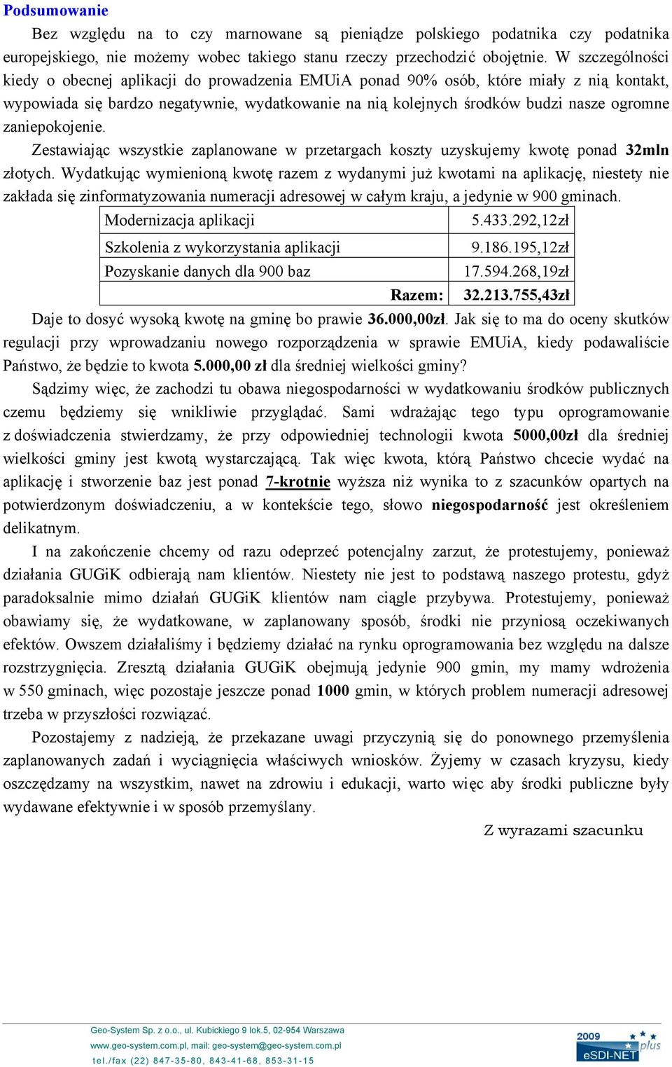 zaniepokojenie. Zestawiając wszystkie zaplanowane w przetargach koszty uzyskujemy kwotę ponad 32mln złotych.
