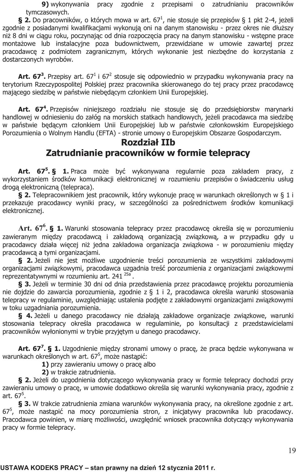 rozpoczęcia pracy na danym stanowisku - wstępne prace montażowe lub instalacyjne poza budownictwem, przewidziane w umowie zawartej przez pracodawcę z podmiotem zagranicznym, których wykonanie jest