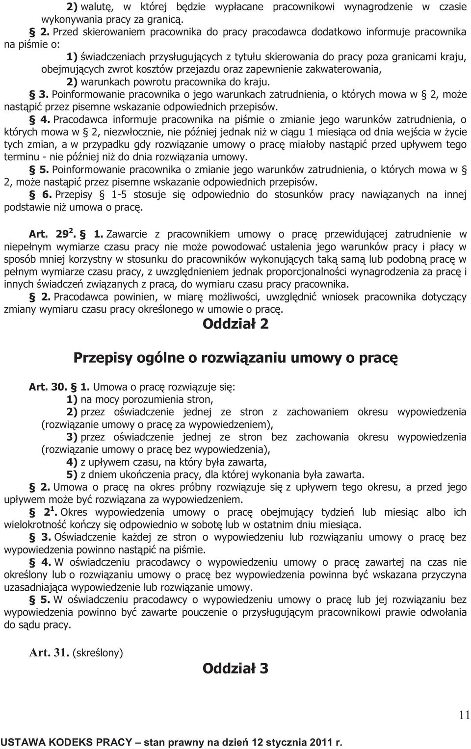 kosztów przejazdu oraz zapewnienie zakwaterowania, 2) warunkach powrotu pracownika do kraju. 3.