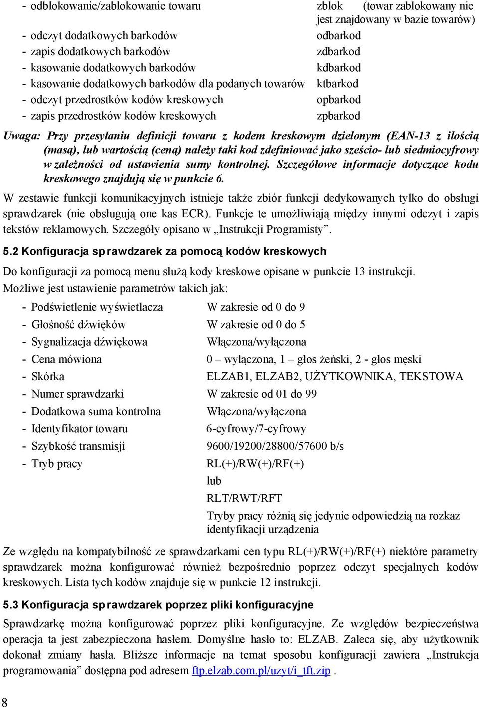 definicji towaru z kodem kreskowym dzielonym (EAN-13 z ilością (masą), lub wartością (ceną) należy taki kod zdefiniować jako sześcio- lub siedmiocyfrowy w zależności od ustawienia sumy kontrolnej.