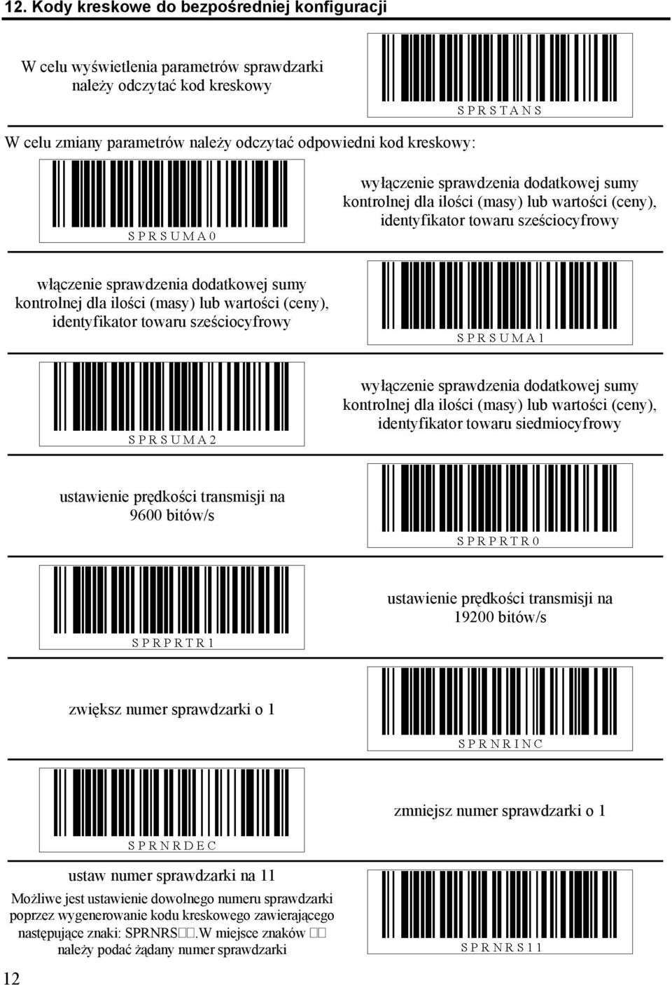 (ceny), identyfikator towaru sześciocyfrowy wyłączenie sprawdzenia dodatkowej sumy kontrolnej dla ilości (masy) lub wartości (ceny), identyfikator towaru siedmiocyfrowy ustawienie prędkości